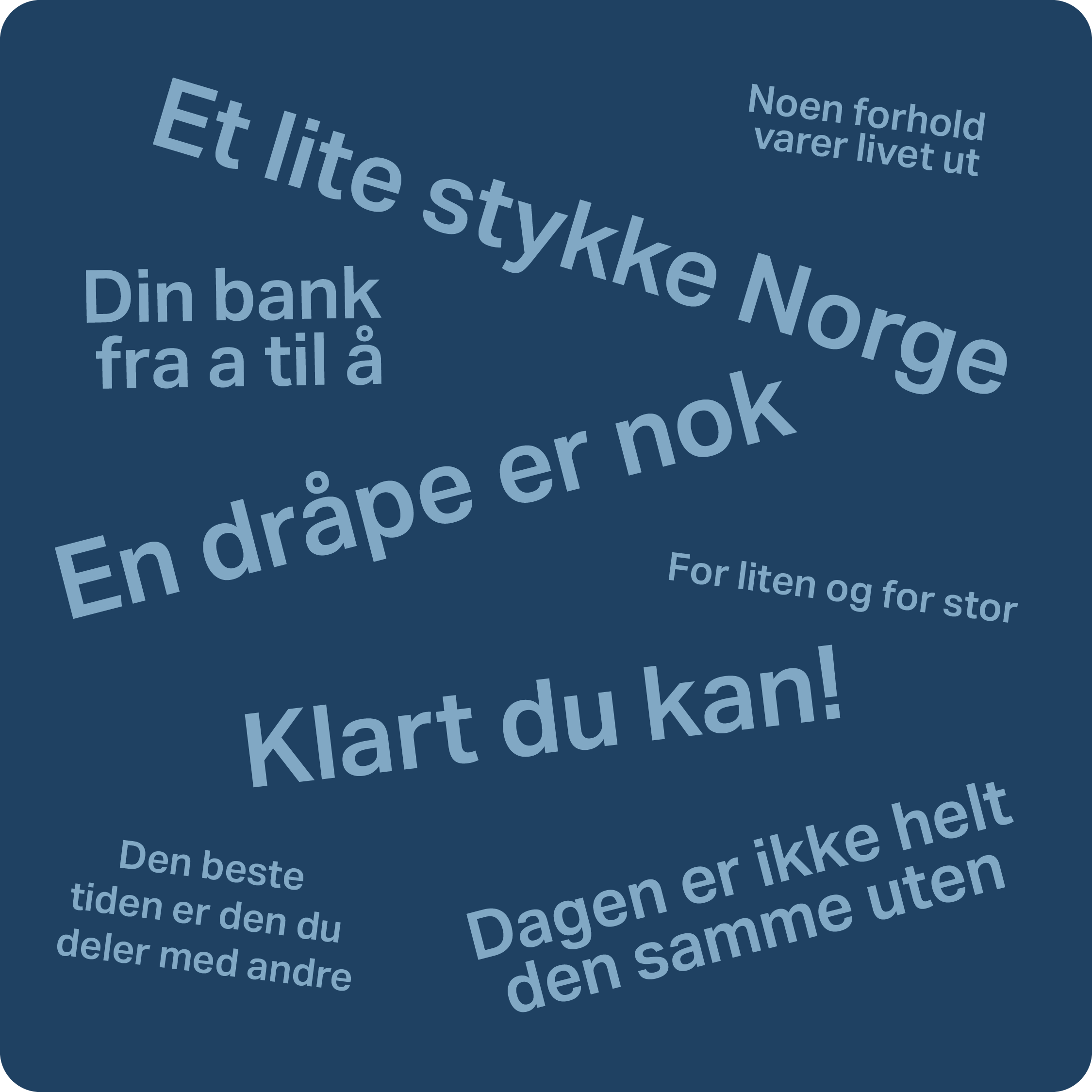 Ein ordsky med mange kjende slagord, mellom anna "Et lite stykke Norge" og "En dråpe er nok".